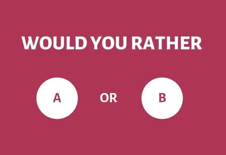 Would you rather questions